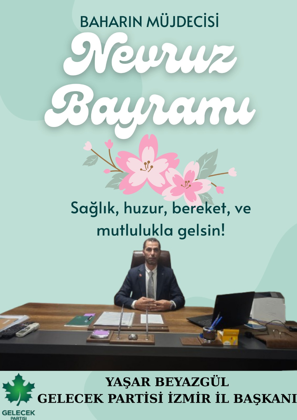 Gelecek Partisi İzmir İl Başkanı Yaşar Beyazgül’den Nevruz Bayramı Mesajı